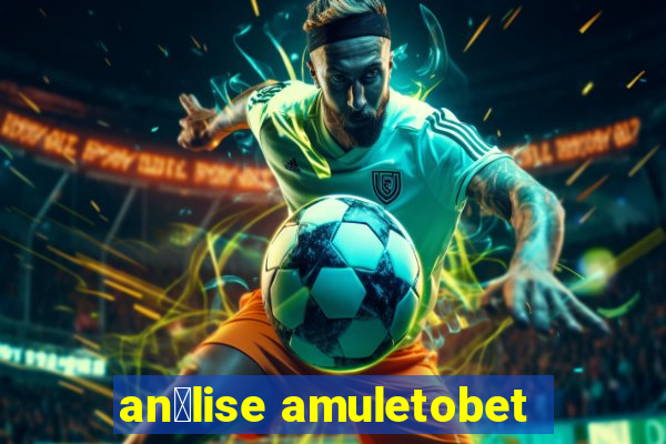 an谩lise amuletobet