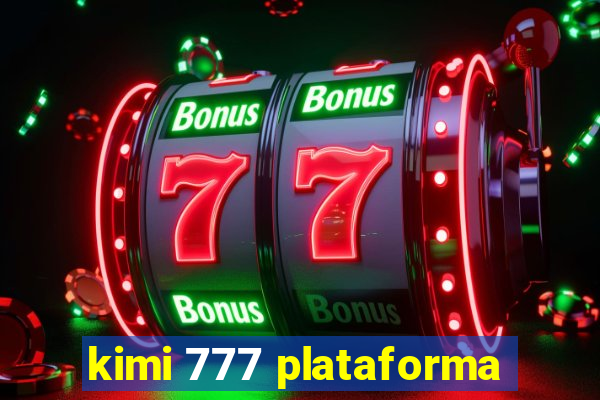 kimi 777 plataforma