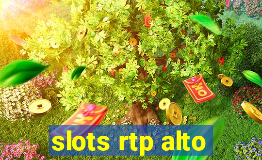 slots rtp alto