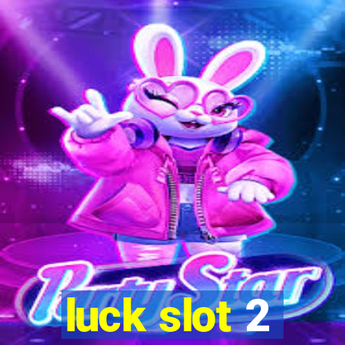 luck slot 2