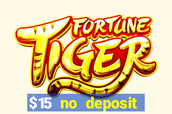 $15 no deposit bonus casino max