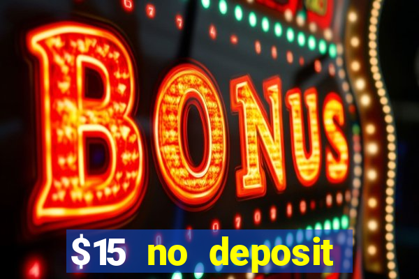 $15 no deposit bonus casino max