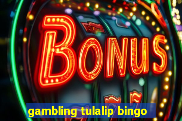 gambling tulalip bingo