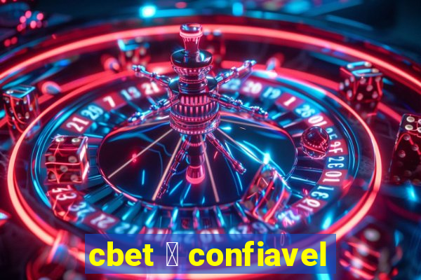 cbet 茅 confiavel