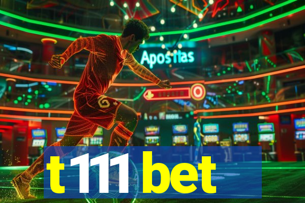 t111 bet