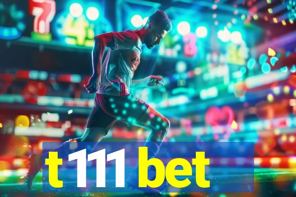 t111 bet