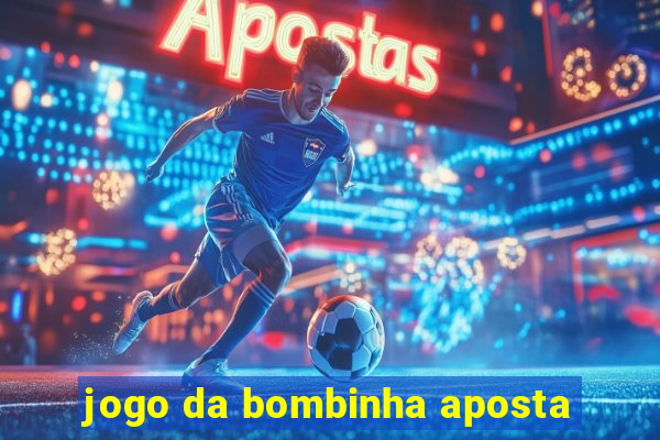 jogo da bombinha aposta