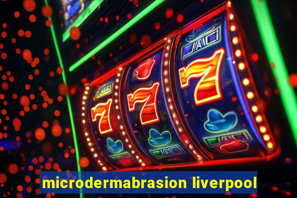 microdermabrasion liverpool