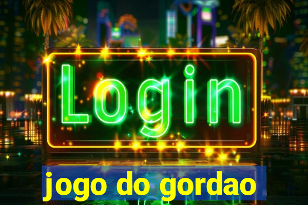 jogo do gordao