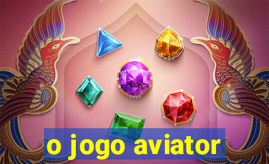 o jogo aviator