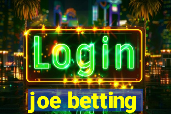 joe betting