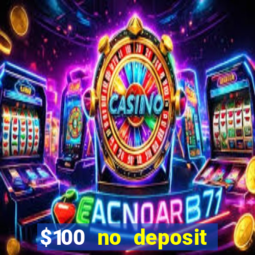 $100 no deposit casino bonus codes instant play