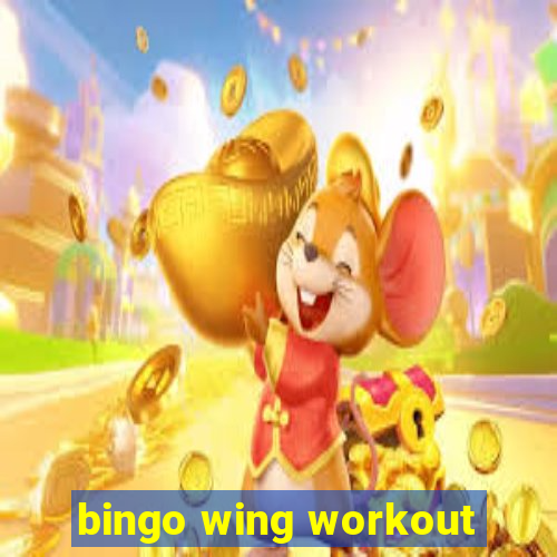 bingo wing workout