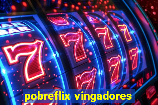 pobreflix vingadores