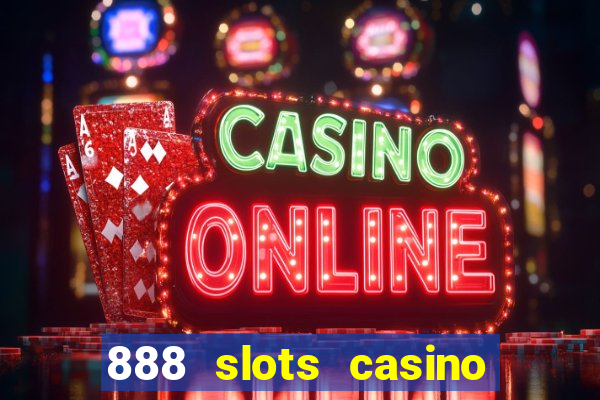 888 slots casino ca?a níquel