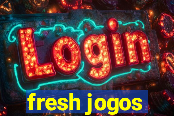 fresh jogos