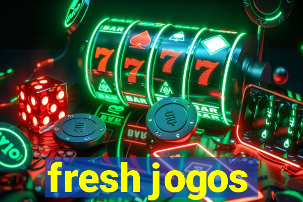 fresh jogos