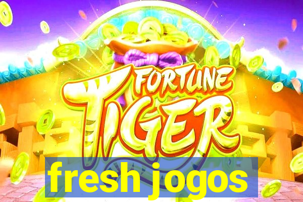 fresh jogos