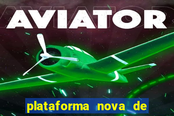 plataforma nova de jogo de aposta