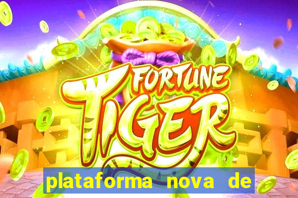 plataforma nova de jogo de aposta