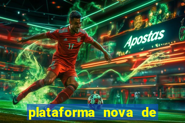 plataforma nova de jogo de aposta