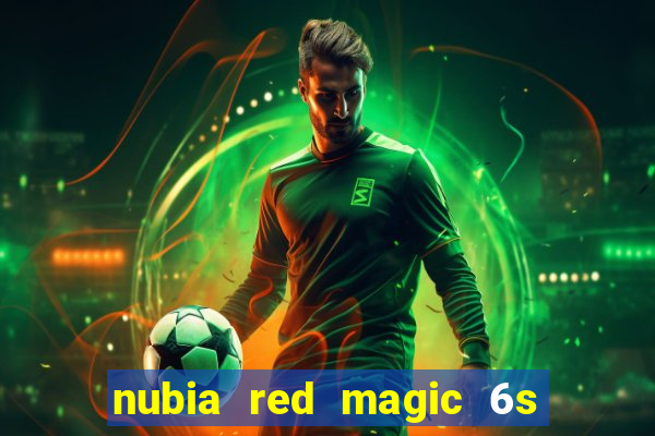 nubia red magic 6s pro antutu