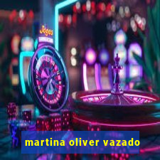 martina oliver vazado