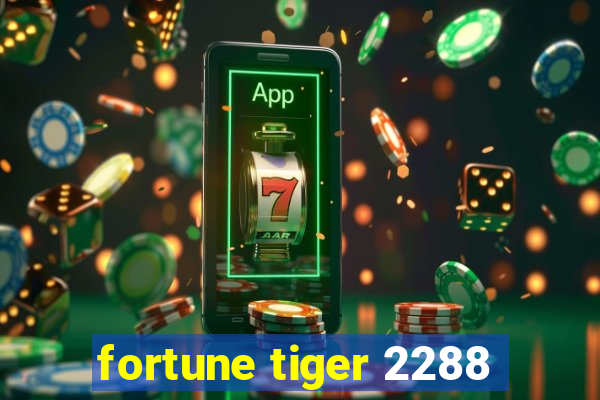 fortune tiger 2288