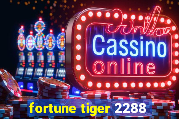 fortune tiger 2288