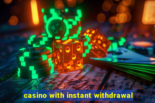 casino with instant withdrawal