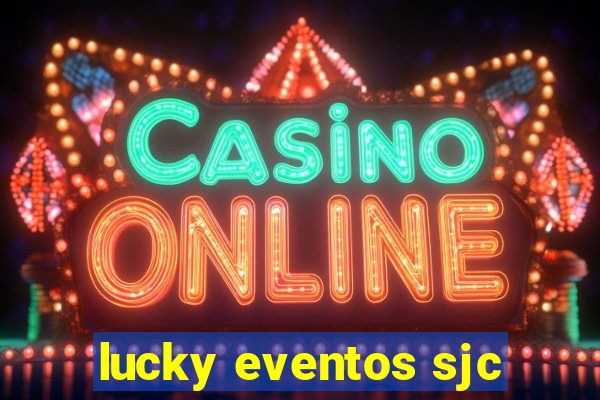 lucky eventos sjc