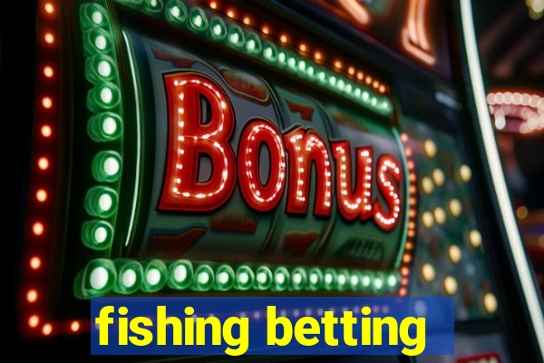 fishing betting