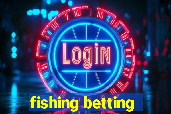 fishing betting