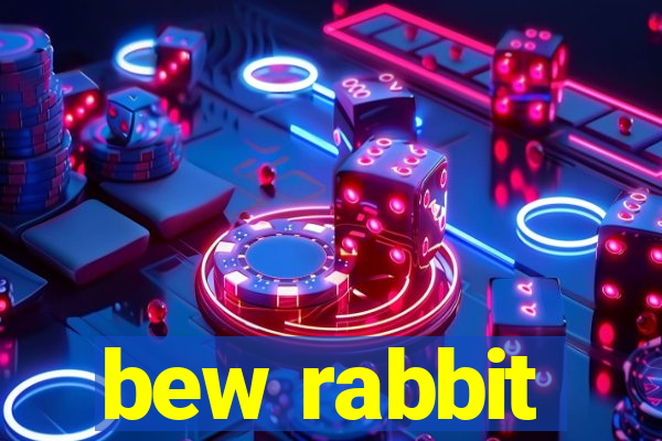 bew rabbit