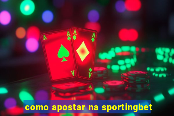 como apostar na sportingbet