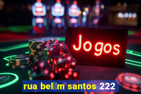 rua bel茅m santos 222