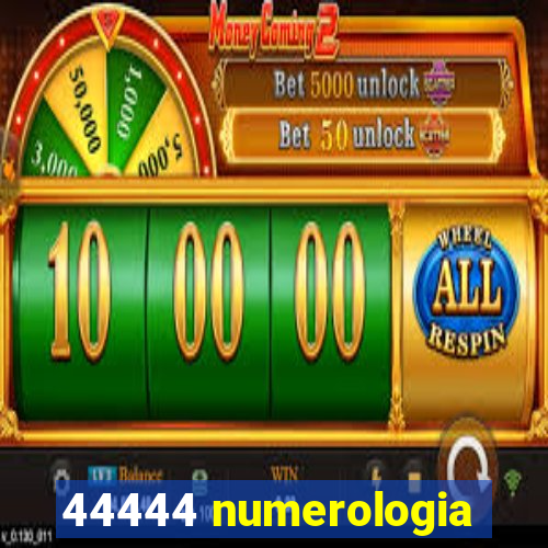 44444 numerologia