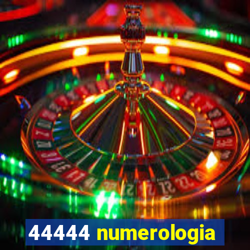 44444 numerologia