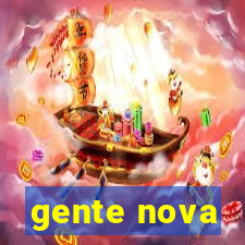 gente nova