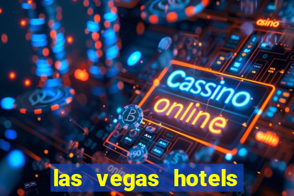 las vegas hotels and casino