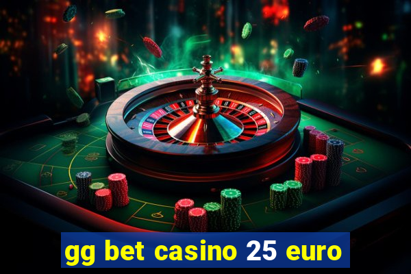 gg bet casino 25 euro