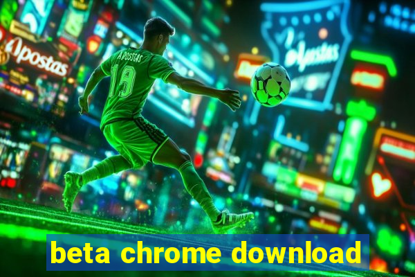 beta chrome download