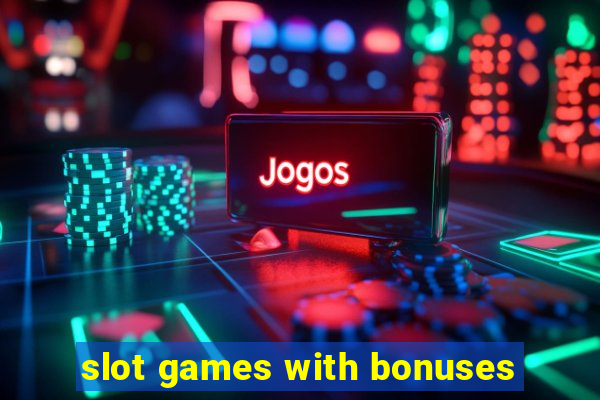 slot games with bonuses