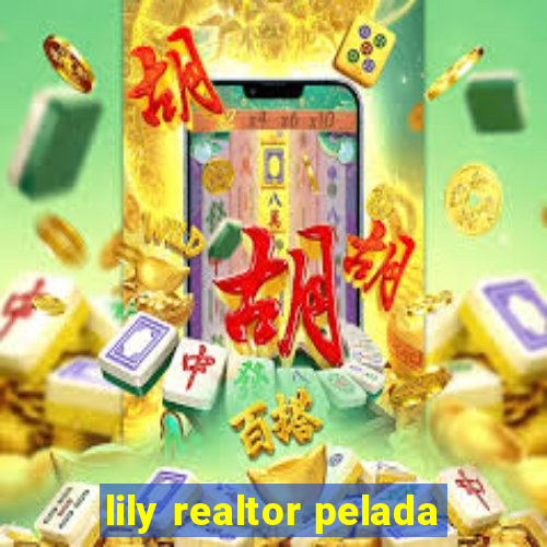 lily realtor pelada