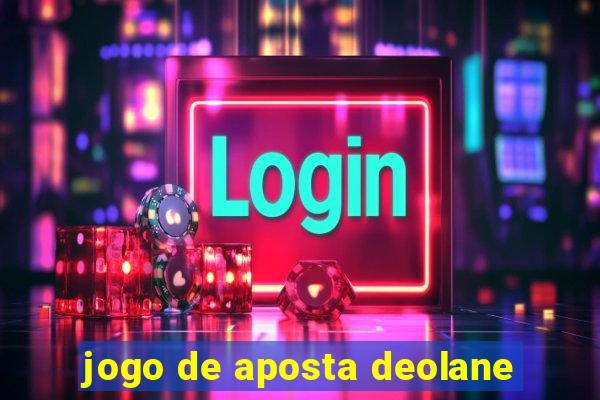 jogo de aposta deolane