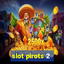 slot pirots 2