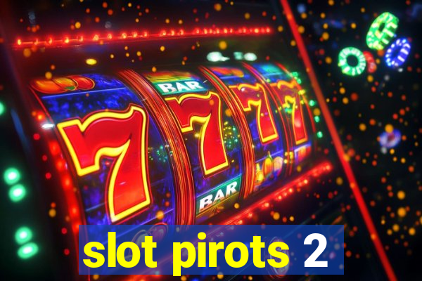 slot pirots 2