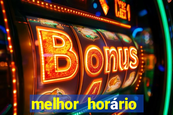 melhor horário fortune tiger