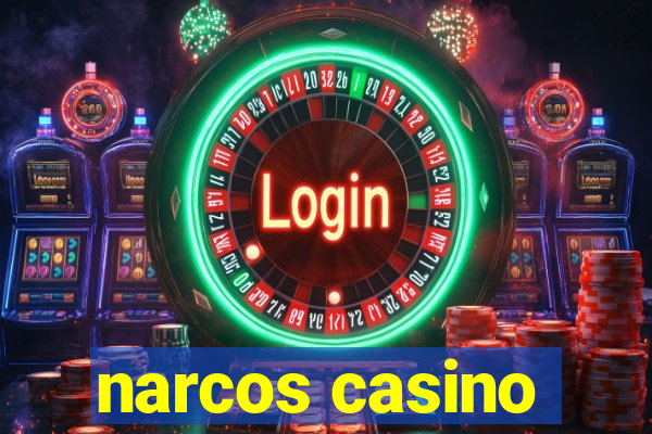 narcos casino