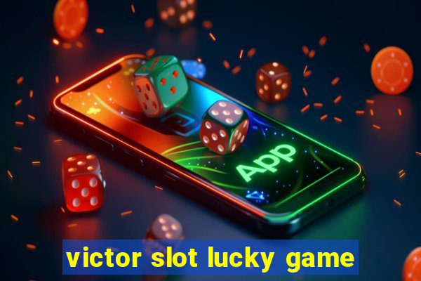 victor slot lucky game